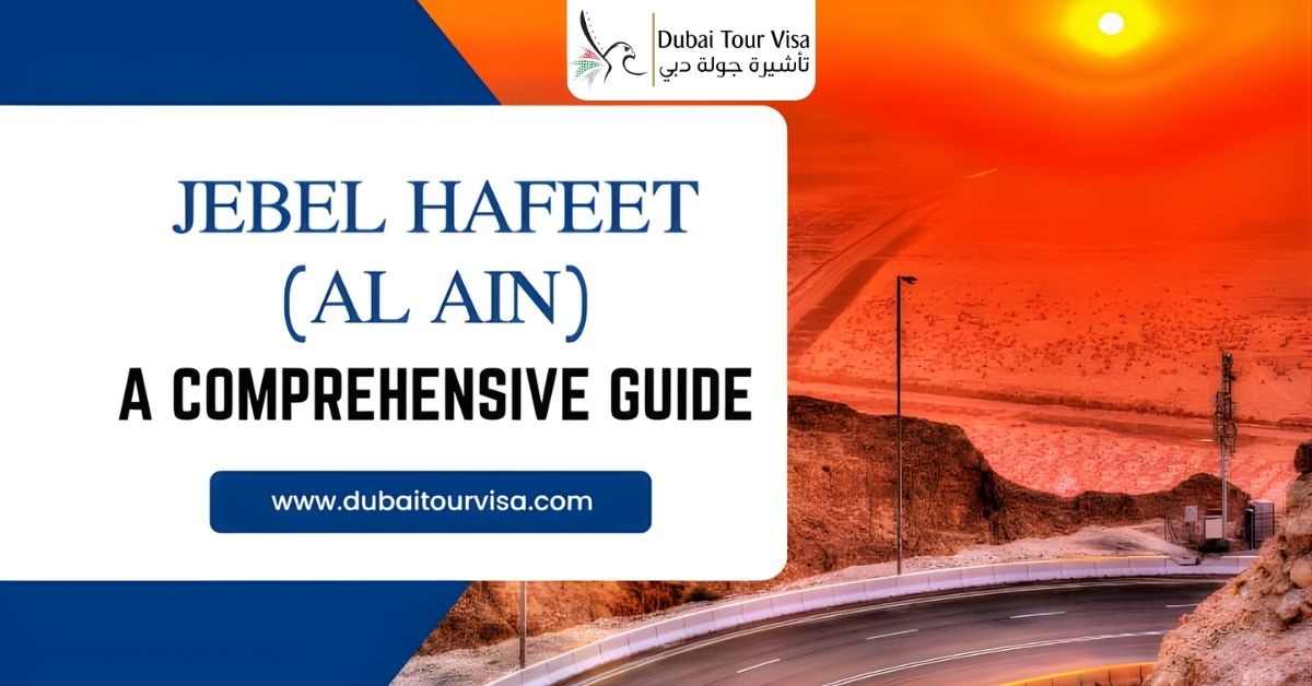 Jebel Hafeet (Al Ain): A Comprehensive Guide